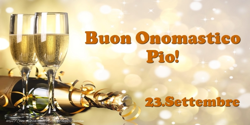 23.Settembre  Buon Onomastico Pio! - Cartoline onomastico