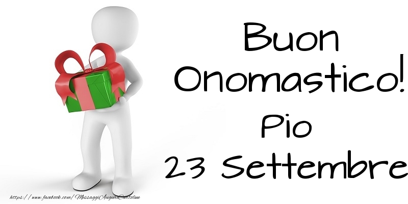 Buon Onomastico  Pio! 23 Settembre - Cartoline onomastico