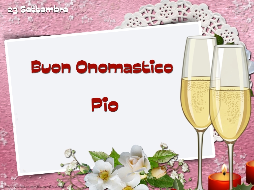 Buon Onomastico, Pio! 23 Settembre - Cartoline onomastico