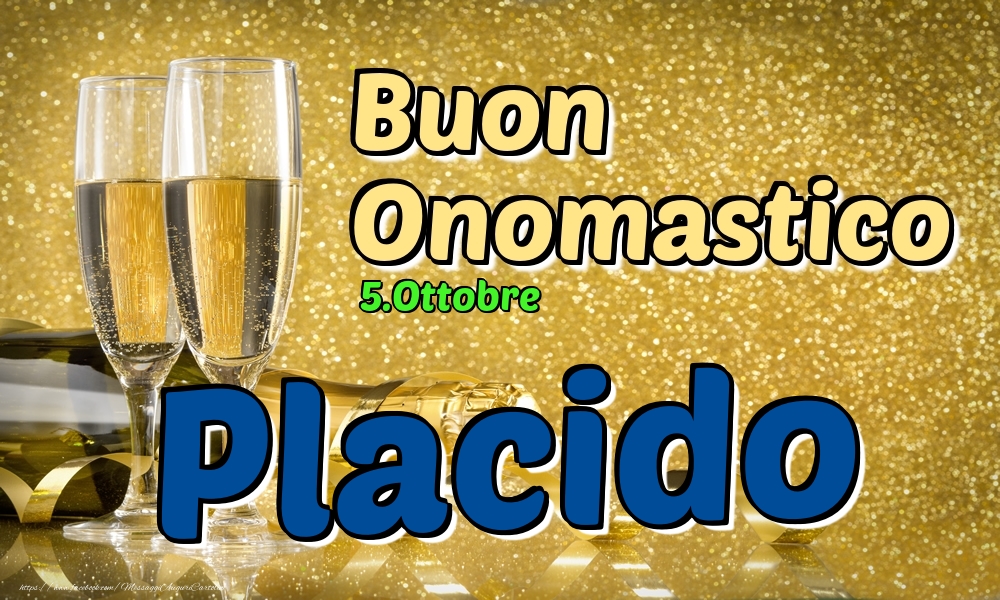 5.Ottobre - Buon Onomastico Placido! - Cartoline onomastico