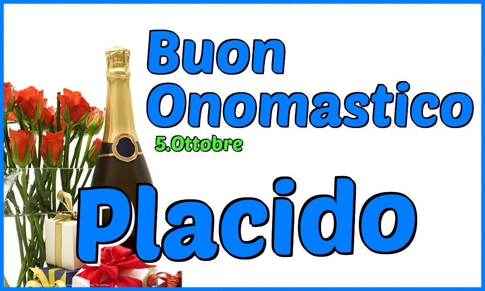 5.Ottobre - Buon Onomastico Placido! - Cartoline onomastico