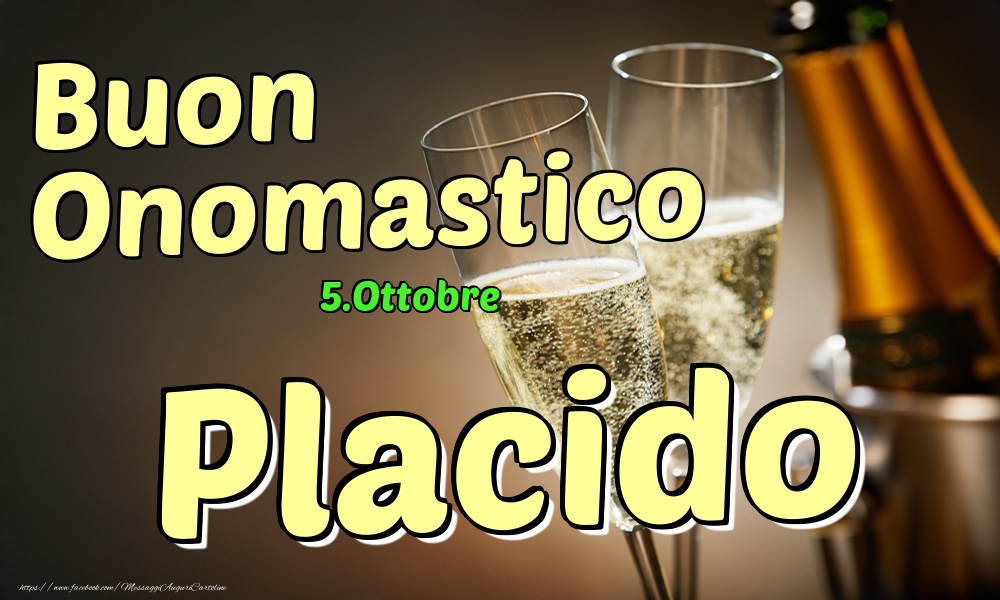 5.Ottobre - Buon Onomastico Placido! - Cartoline onomastico