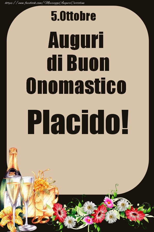 5.Ottobre - Auguri di Buon Onomastico  Placido! - Cartoline onomastico