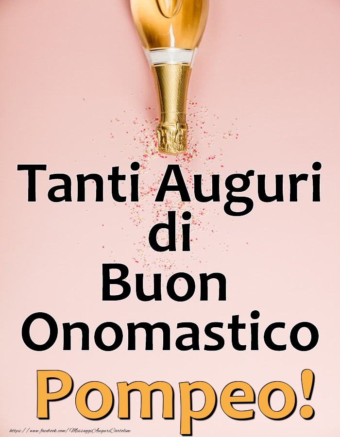 Tanti Auguri di Buon Onomastico Pompeo! - Cartoline onomastico con champagne