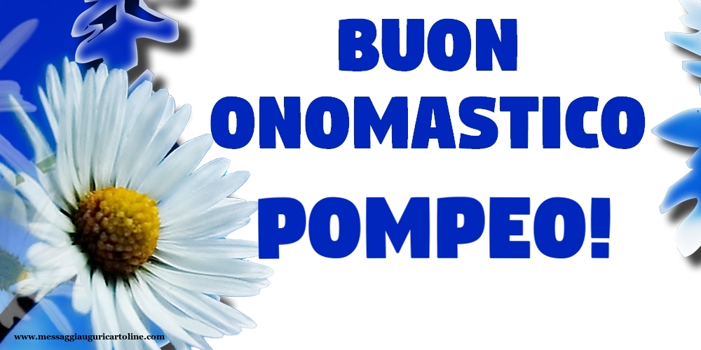 Buon Onomastico Pompeo! - Cartoline onomastico