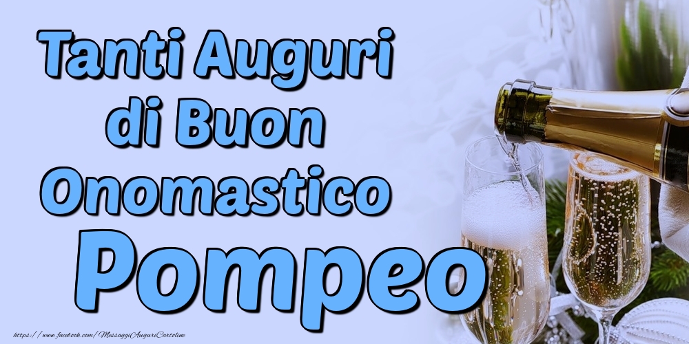 Tanti Auguri di Buon Onomastico Pompeo - Cartoline onomastico con champagne