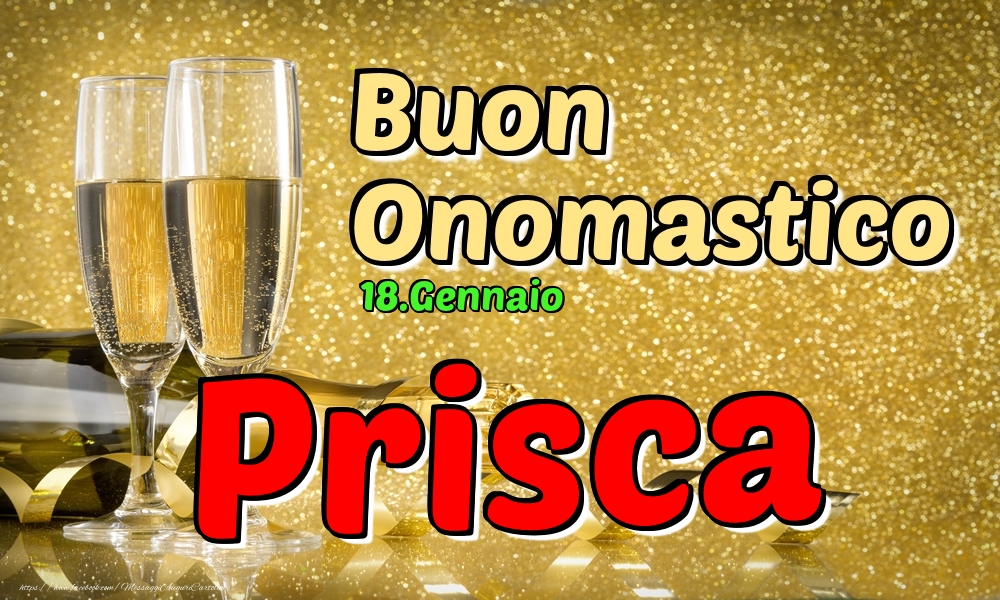 18.Gennaio - Buon Onomastico Prisca! - Cartoline onomastico