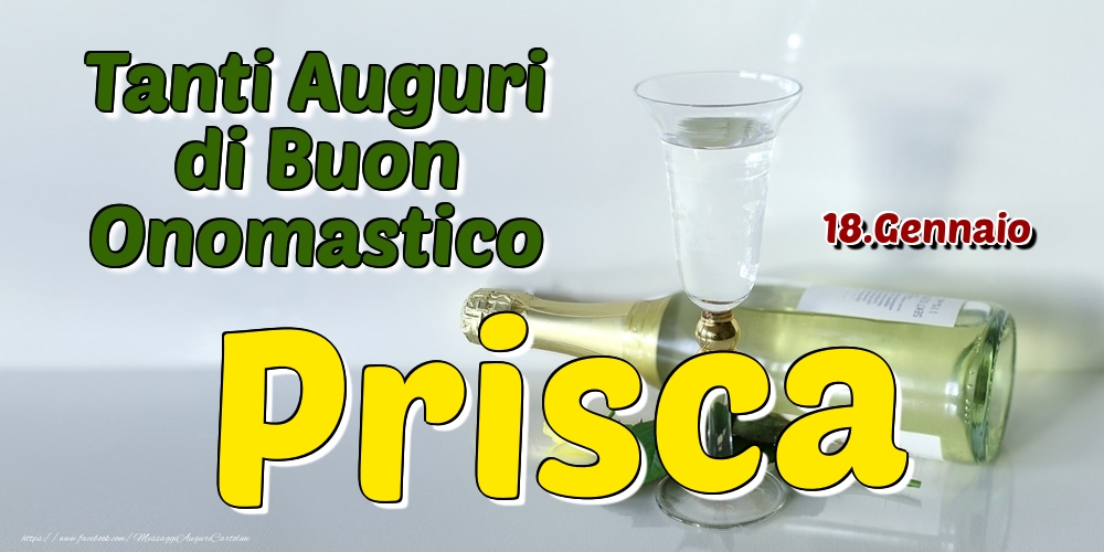 18.Gennaio - Tanti Auguri di Buon Onomastico Prisca - Cartoline onomastico