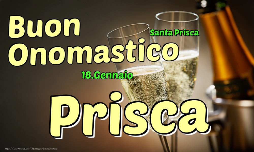 18.Gennaio - Buon Onomastico Prisca! - Cartoline onomastico