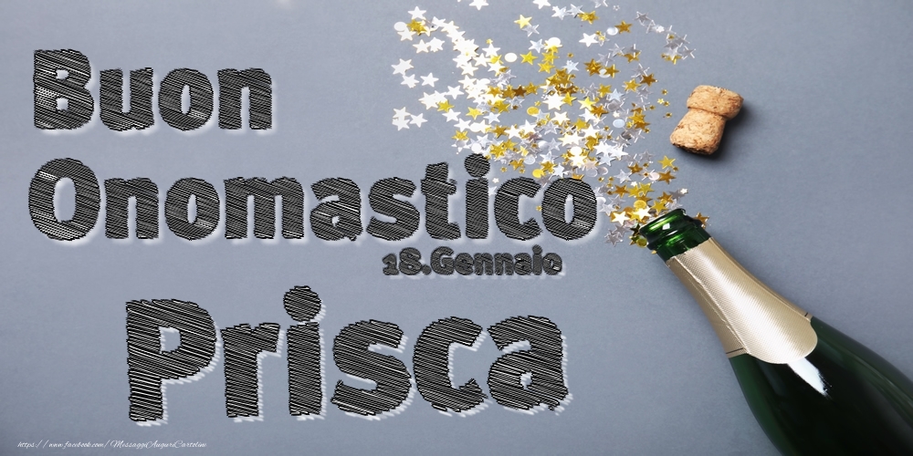 18.Gennaio - Buon Onomastico Prisca! - Cartoline onomastico