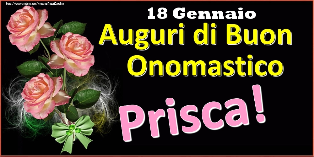 Auguri di Buon Onomastico Prisca! - 18 Gennaio - Cartoline onomastico