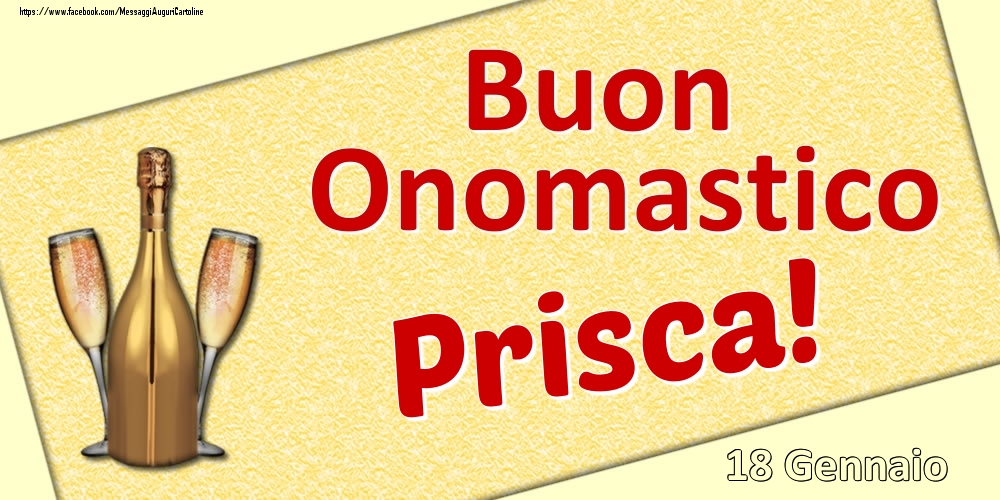 Buon Onomastico Prisca! - 18 Gennaio - Cartoline onomastico