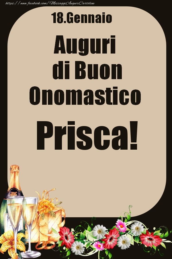 18.Gennaio - Auguri di Buon Onomastico  Prisca! - Cartoline onomastico