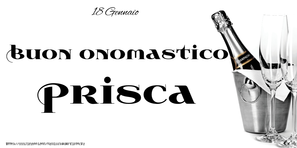 18 Gennaio - Buon onomastico Prisca! - Cartoline onomastico