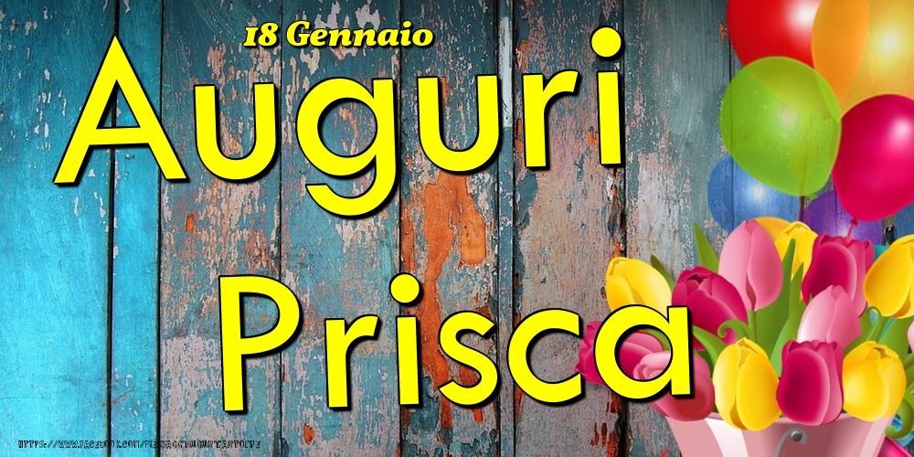 18 Gennaio - Auguri Prisca! - Cartoline onomastico