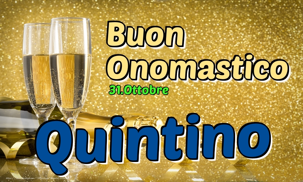 31.Ottobre - Buon Onomastico Quintino! - Cartoline onomastico