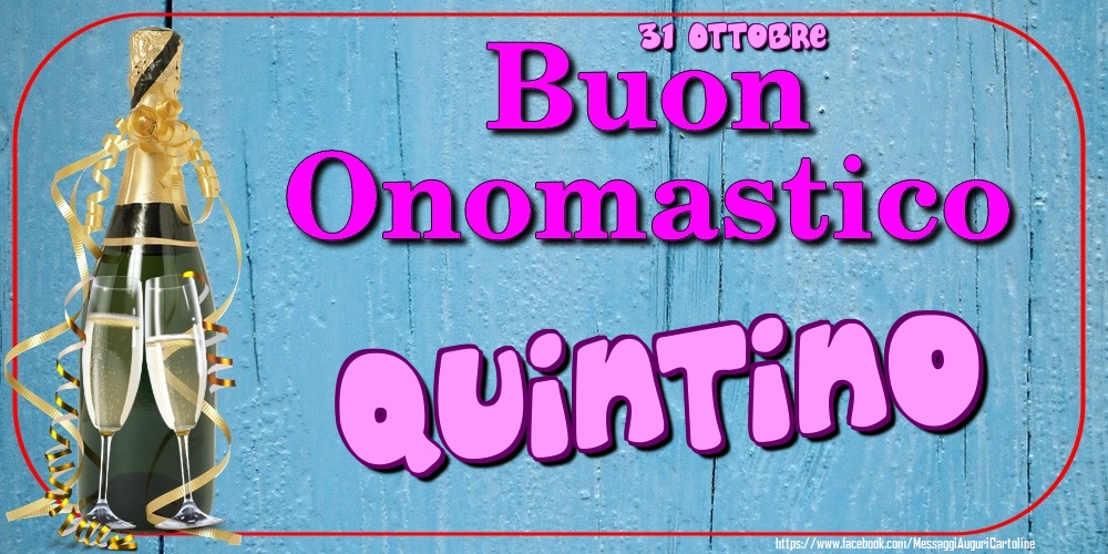 31 Ottobre - Buon Onomastico Quintino! - Cartoline onomastico