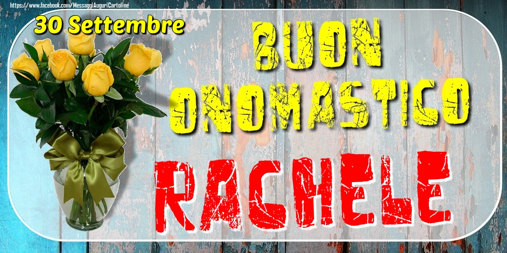 30 Settembre - Buon Onomastico Rachele! - Cartoline onomastico