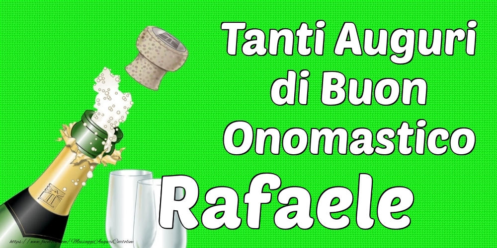 Tanti Auguri di Buon Onomastico Rafaele - Cartoline onomastico con champagne