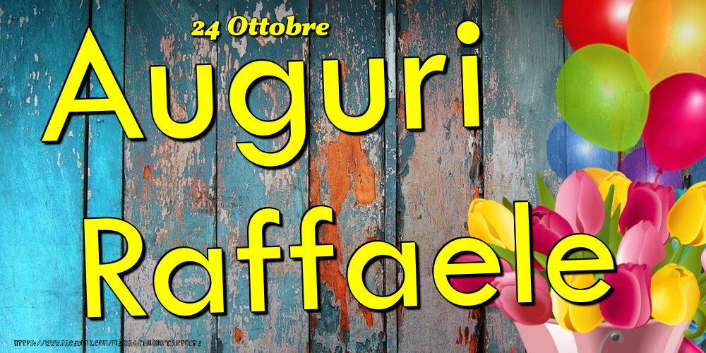 24 Ottobre - Auguri Raffaele! - Cartoline onomastico