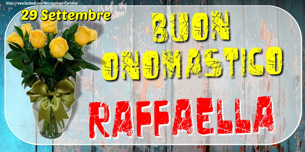 29 Settembre - Buon Onomastico Raffaella! - Cartoline onomastico