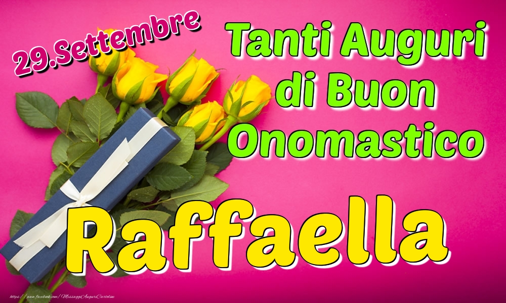 29.Settembre - Tanti Auguri di Buon Onomastico Raffaella - Cartoline onomastico