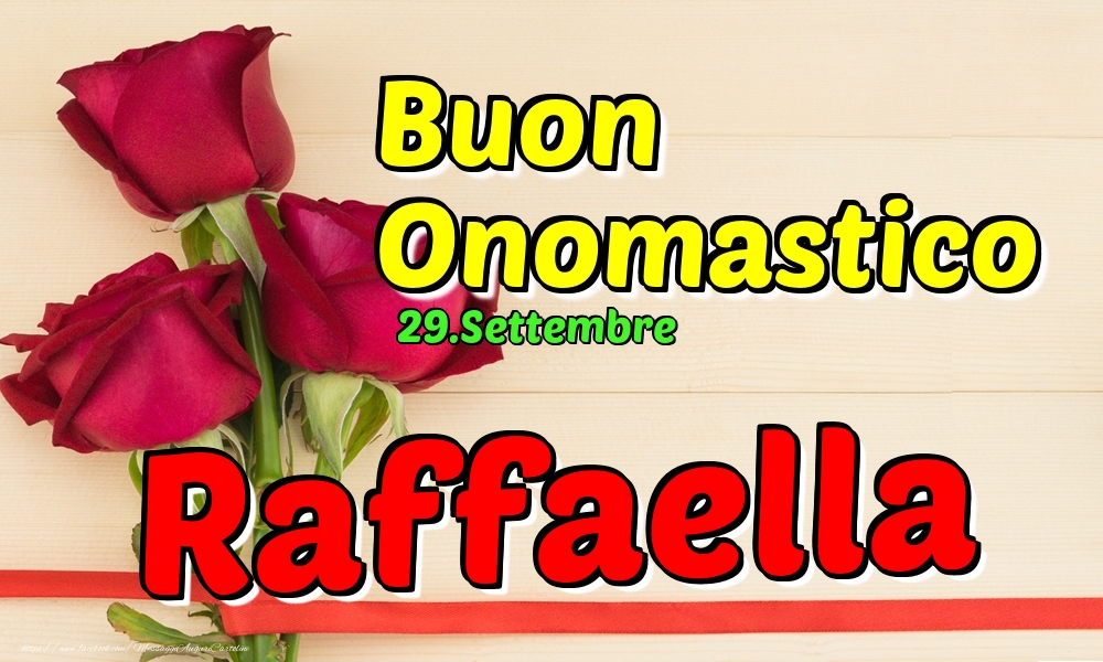 29.Settembre - Buon Onomastico Raffaella! - Cartoline onomastico