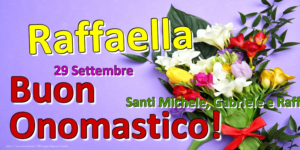 29 Settembre - Santi Michele, Gabriele e Raffaele -  Buon Onomastico Raffaella! - Cartoline onomastico