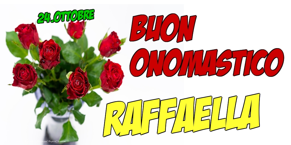 24.Ottobre - Buon Onomastico Raffaella! - Cartoline onomastico