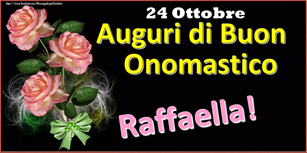 Auguri di Buon Onomastico Raffaella! - 24 Ottobre - Cartoline onomastico