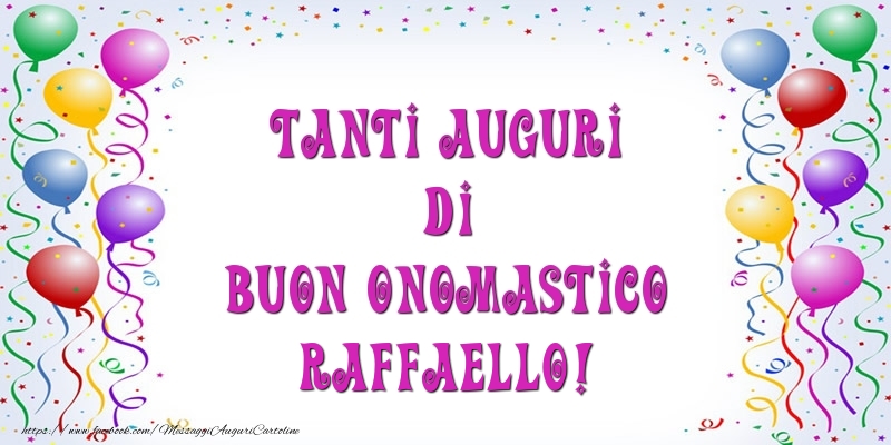 Tanti Auguri di Buon Onomastico Raffaello! - Cartoline onomastico con palloncini