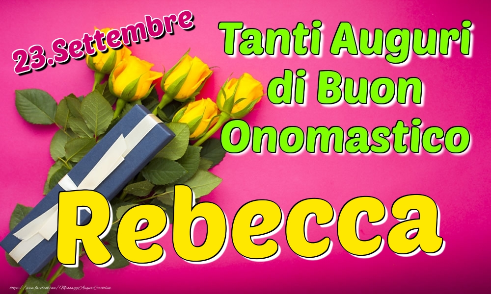 23 Settembre Tanti Auguri Di Buon Onomastico Rebecca