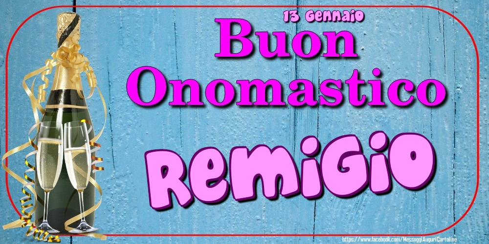 13 Gennaio - Buon Onomastico Remigio! - Cartoline onomastico