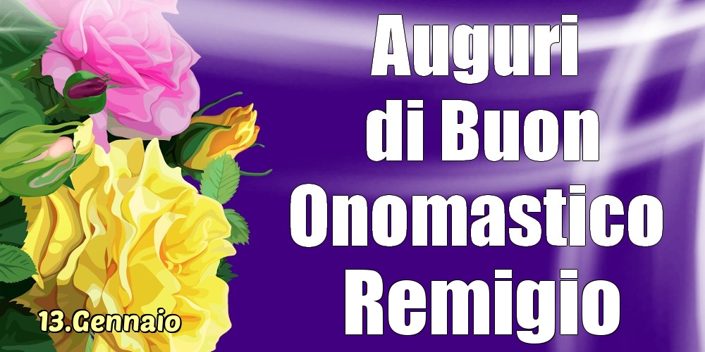 13.Gennaio - La mulți ani de ziua onomastică Remigio! - Cartoline onomastico