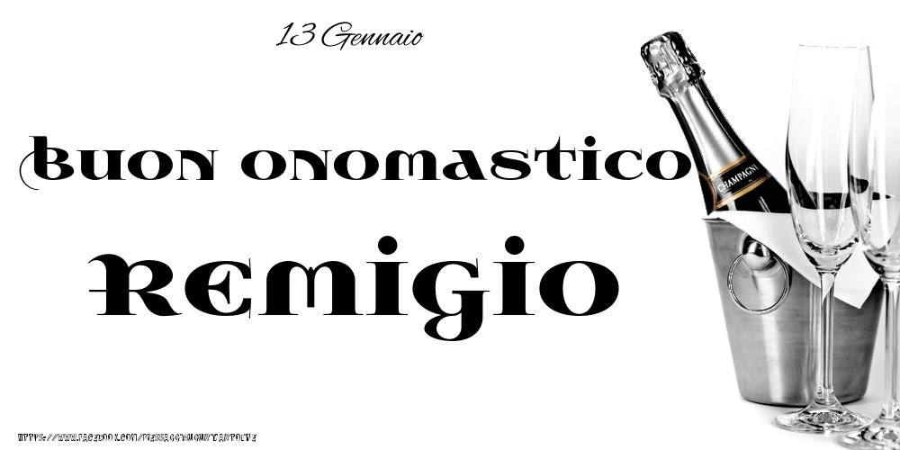 13 Gennaio - Buon onomastico Remigio! - Cartoline onomastico