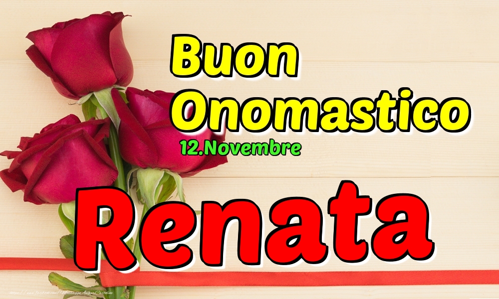 12.Novembre - Buon Onomastico Renata! - Cartoline onomastico