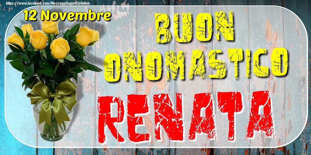 12 Novembre - Buon Onomastico Renata! - Cartoline onomastico