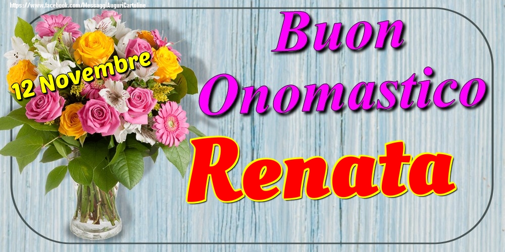 12 Novembre - Buon Onomastico Renata! - Cartoline onomastico