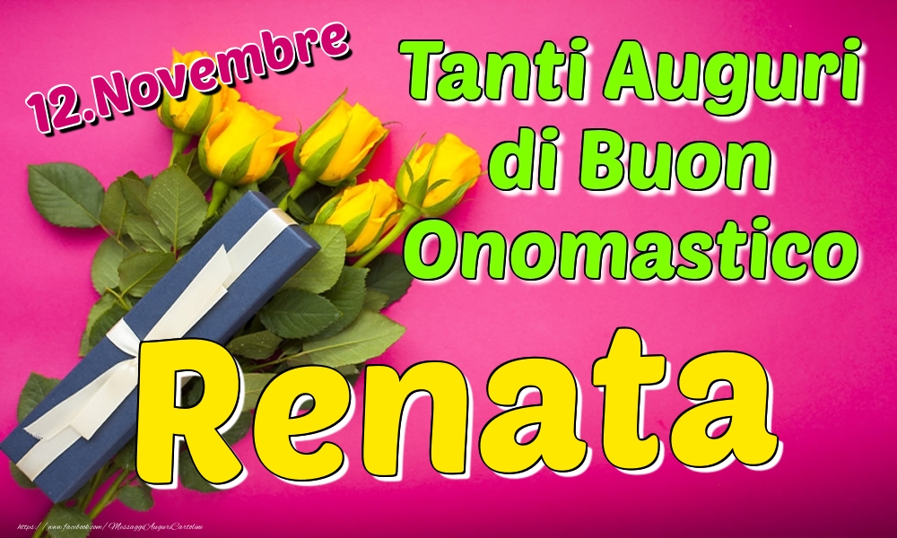 12.Novembre - Tanti Auguri di Buon Onomastico Renata - Cartoline onomastico