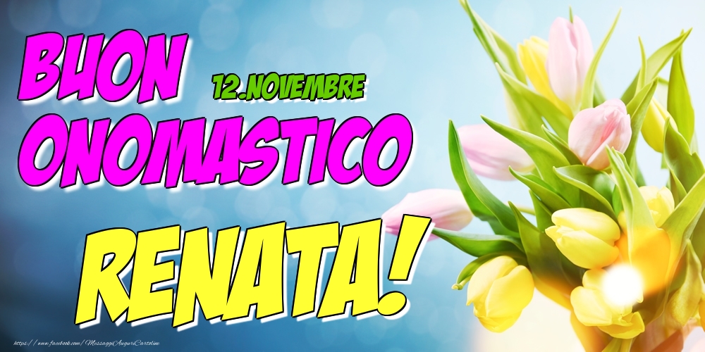 12.Novembre - Buon Onomastico Renata! - Cartoline onomastico