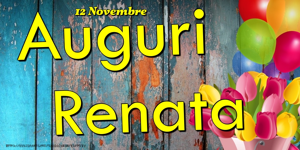 12 Novembre - Auguri Renata! - Cartoline onomastico