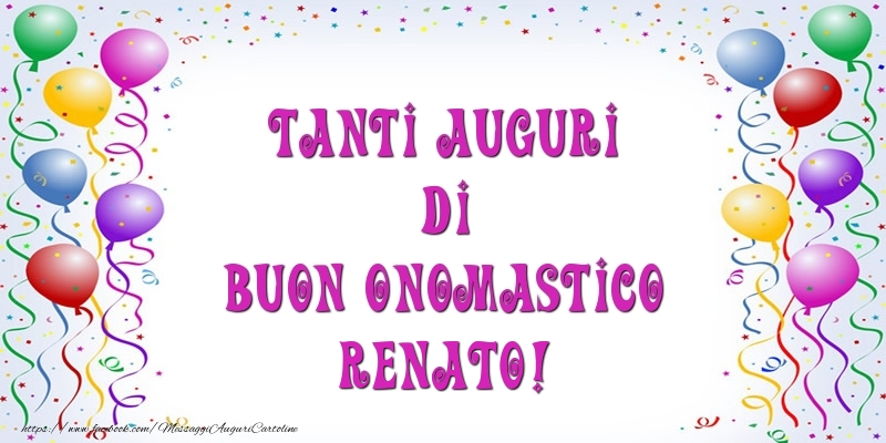 Tanti Auguri di Buon Onomastico Renato! - Cartoline onomastico con palloncini