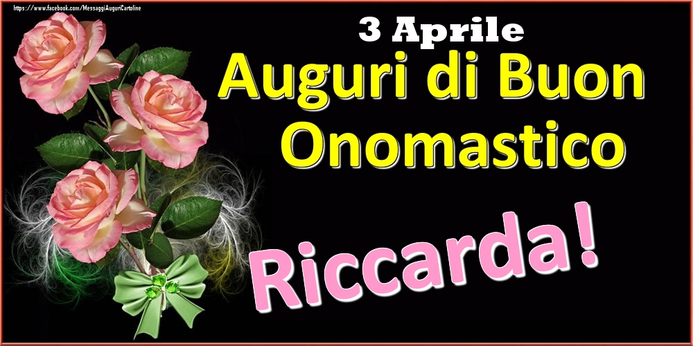 Auguri di Buon Onomastico Riccarda! - 3 Aprile - Cartoline onomastico