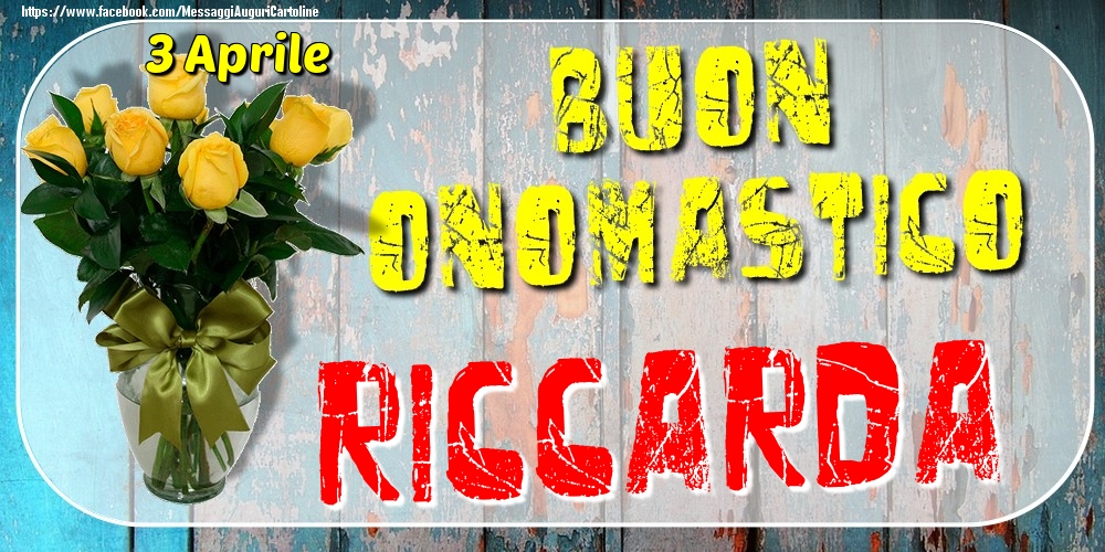 3 Aprile - Buon Onomastico Riccarda! - Cartoline onomastico