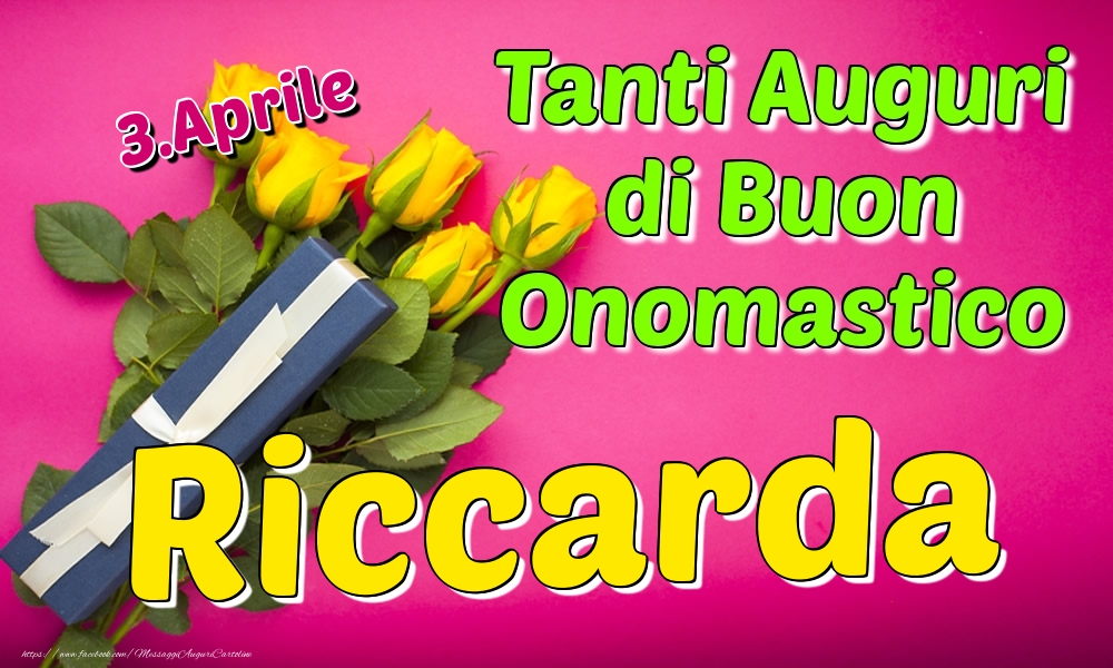 3.Aprile - Tanti Auguri di Buon Onomastico Riccarda - Cartoline onomastico