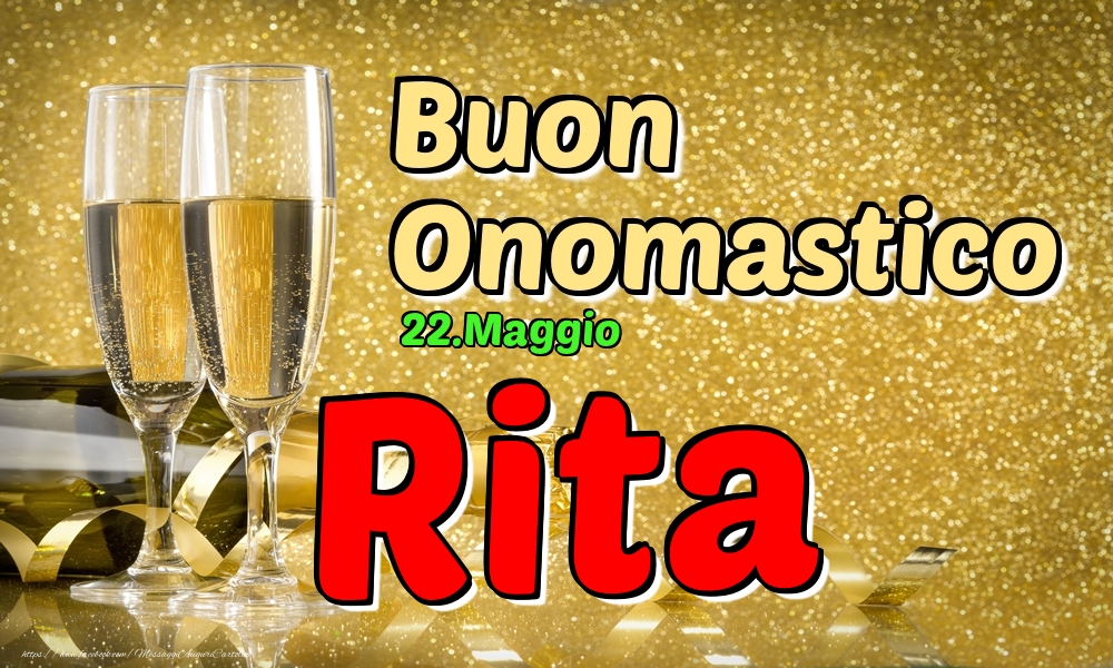 22.Maggio - Buon Onomastico Rita! - Cartoline onomastico