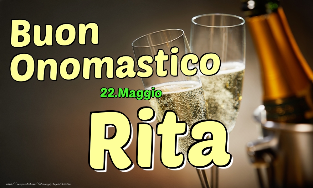 22.Maggio - Buon Onomastico Rita! - Cartoline onomastico