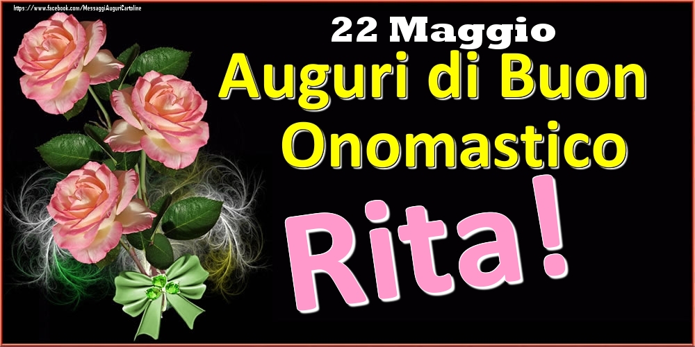 Auguri di Buon Onomastico Rita! - 22 Maggio - Cartoline onomastico