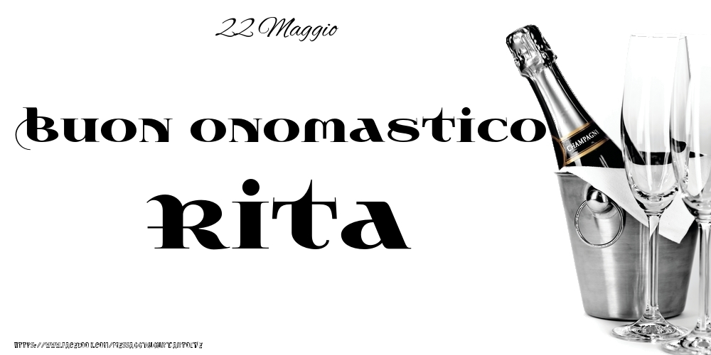 22 Maggio - Buon onomastico Rita! - Cartoline onomastico