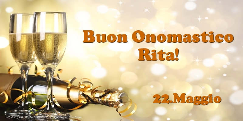 22.Maggio  Buon Onomastico Rita! - Cartoline onomastico